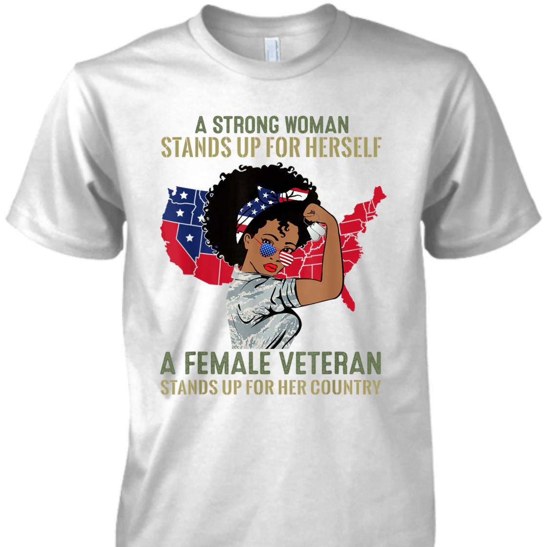 Strong Women Stands Up For Herself A Female Veteran T-Shirt Strong Women Stands Up For Herself A Female Veteran T-Shirt