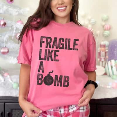 Strong Women Fragile Like A Bomb Feminist Empowerment T-Shirt Gift