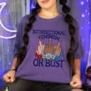 Strong Women Intersectional Feminism Or Bust Girl Power T-Shirt Strong Women Intersectional Feminism Or Bust Girl Power T-Shirt