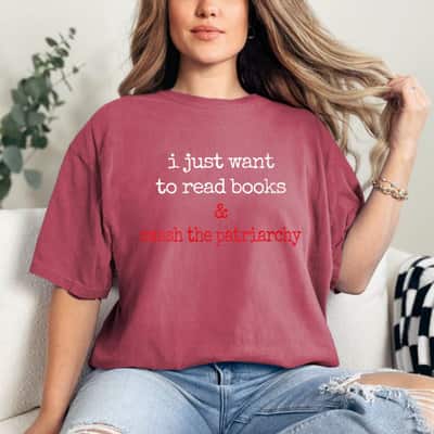 Strong Women I Just Want To Read Books & Smash The Patriarchy T-Shirt Strong Women I Just Want To Read Books & Smash The Patriarchy T-Shirt