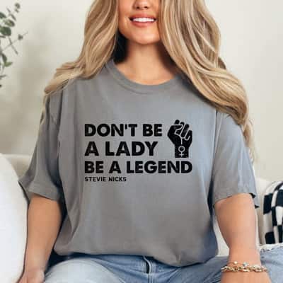 Strong Women Don't Be A Lady Be A Legend Feminist T-Shirt