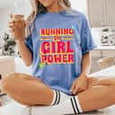 Empowerment Strong Women Running On Girl Power Empowering Feminist T-Shirt Empowerment Strong Women Running On Girl Power Empowering Feminist T-Shirt