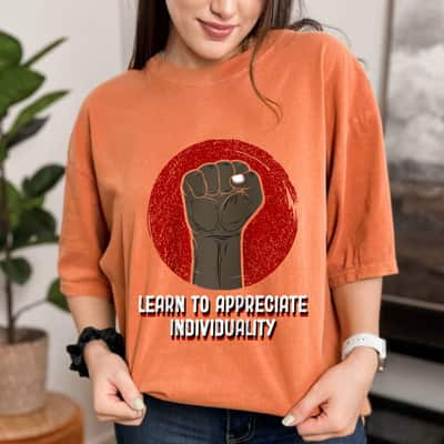 Learn To Appreciate Individuality Anti Racist Humanity T-Shirt