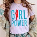 Girl Power Strong Women T-Shirt Gift Girl Power Strong Women T-Shirt Gift
