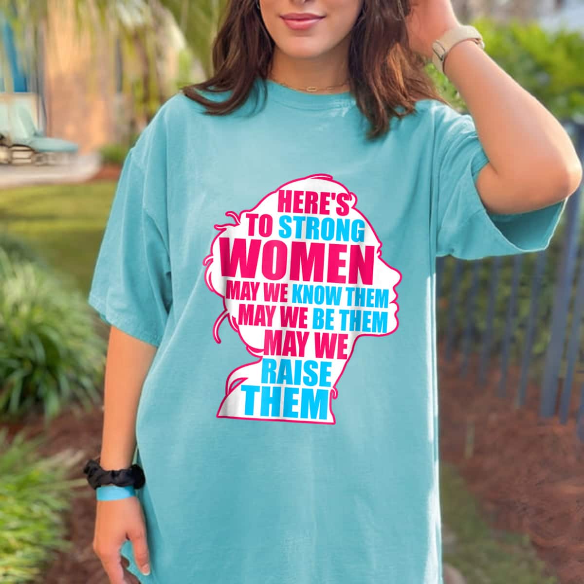 Strong Women May We Know Them May We Raise Them T-Shirt Strong Women May We Know Them May We Raise Them T-Shirt