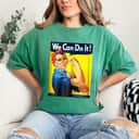 Strong Women Rosie The Riveter We Can Do It Empowerment T-Shirt Strong Women Rosie The Riveter We Can Do It Empowerment T-Shirt