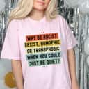 Why Be Racist Sexist Racial Equality Stop Racism Vintage T-Shirt Why Be Racist Sexist Racial Equality Stop Racism Vintage T-Shirt