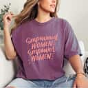 Empowerment Strong Women Empowered Women Empower Women T-Shirt