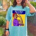 Strong Women We've Been Doing It Black Women Rosie The Riveter T-Shirt