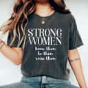 Strong Women May We Know Them Be Them And Raise Them Feminist T-Shirt Strong Women May We Know Them Be Them And Raise Them Feminist T-Shirt
