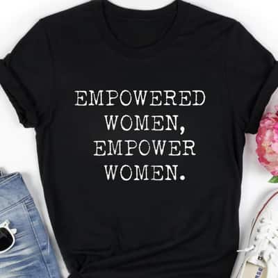 Empowerment Strong Women Empowered Empower Feminist T-Shirt