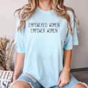 Strong Women Empowerment Empowered Feminist Girl Power T-Shirt Strong Women Empowerment Empowered Feminist Girl Power T-Shirt