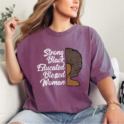 Strong Women Black Educated Blessed Empowerment Feminist T-Shirt Strong Women Black Educated Blessed Empowerment Feminist T-Shirt