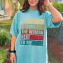 Strong Women As Strong As The Woman Next To Me T-Shirt Strong Women As Strong As The Woman Next To Me T-Shirt