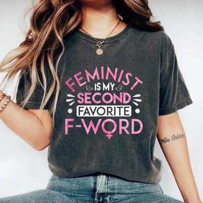 Strong Women Feminist Is My Second Favorite F-word Girl Power T-Shirt