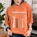 Empowerment Strong Women Empowered Empower T-Shirt Empowerment Strong Women Empowered Empower T-Shirt