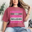 Kindness Peace Equality Inclusion Diversity Pride T-Shirt Kindness Peace Equality Inclusion Diversity Pride T-Shirt