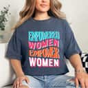 Empowerment Strong Women Empowered Empower Feminist Equality Rights T-Shirt Empowerment Strong Women Empowered Empower Feminist Equality Rights T-Shirt