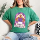 Strong Women Empower The Women Around You T-Shirt