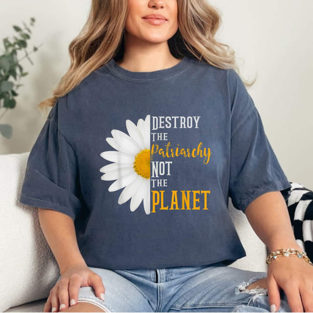 Strong Women Destroy The Patriarchy Not The Planet Daisy Feminist T-Shirt Strong Women Destroy The Patriarchy Not The Planet Daisy Feminist T-Shirt