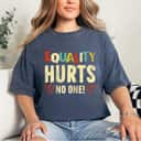 Equality Hurts No One Rights Equality T-Shirt