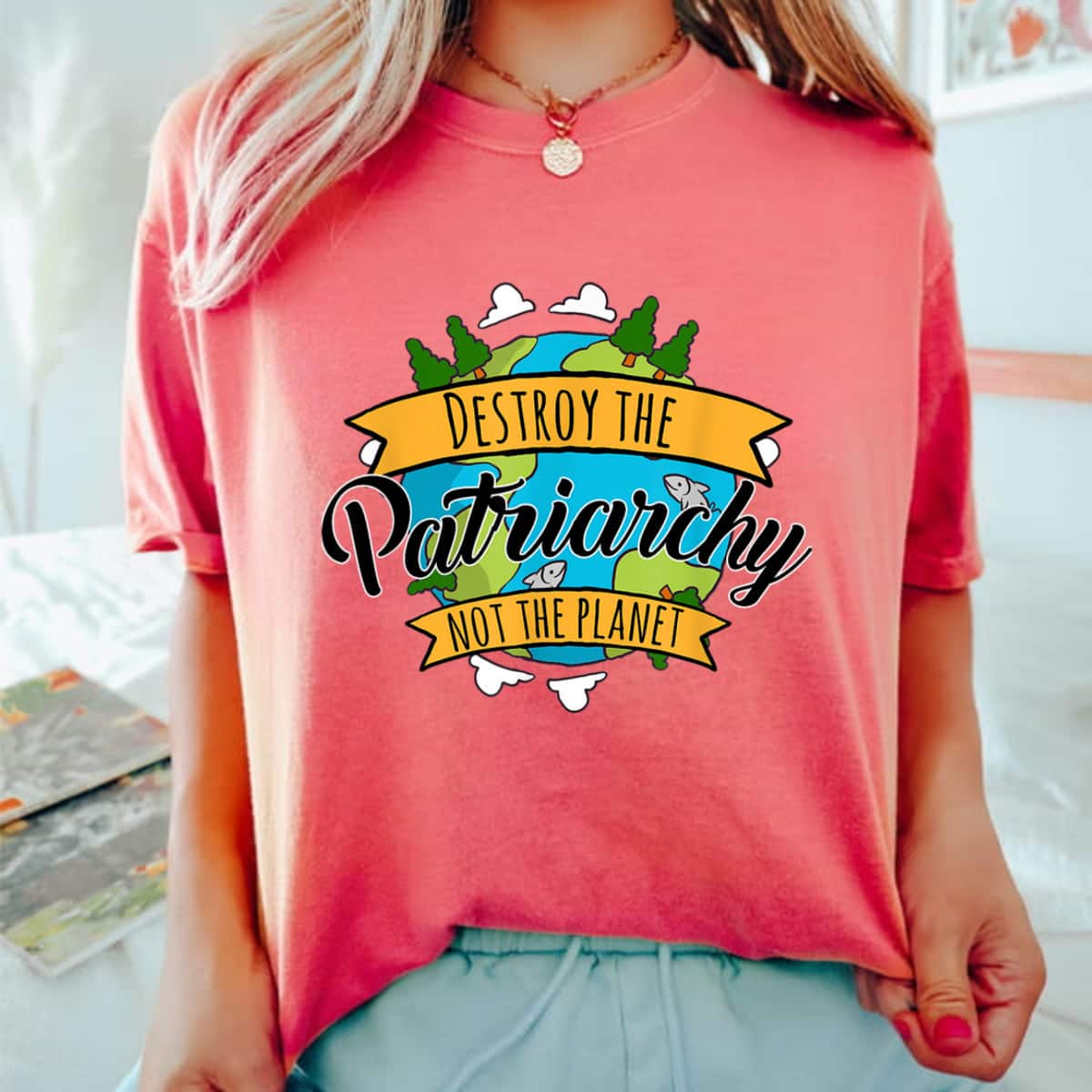 Strong Women Destroy The Patriarchy Not The Planet Environmental Feminist T-Shirt Strong Women Destroy The Patriarchy Not The Planet Environmental Feminist T-Shirt