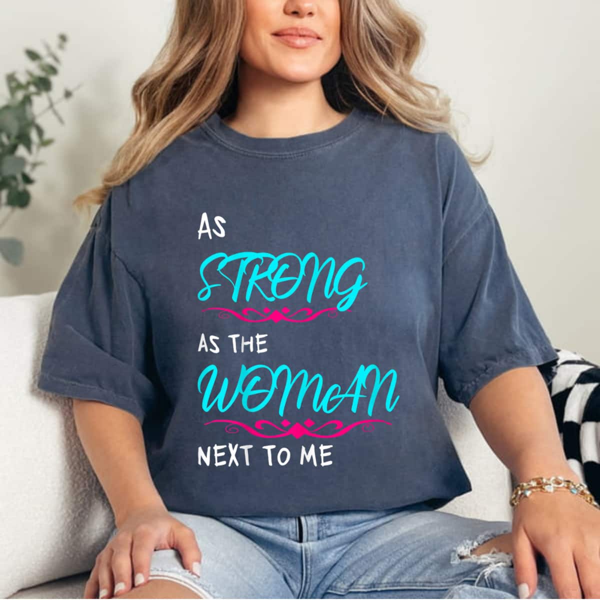 As Strong As The Woman Next To Me T-Shirt As Strong As The Woman Next To Me T-Shirt