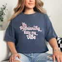 Strong Women The Patriarchy Kills My Vibe T-Shirt Strong Women The Patriarchy Kills My Vibe T-Shirt