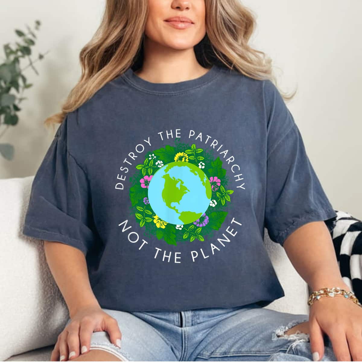 Strong Women Destroy Patriarchy Not Planet Earth Day T-Shirt Strong Women Destroy Patriarchy Not Planet Earth Day T-Shirt