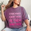 Strong Women May We Know Them Feminist T-Shirt Strong Women May We Know Them Feminist T-Shirt
