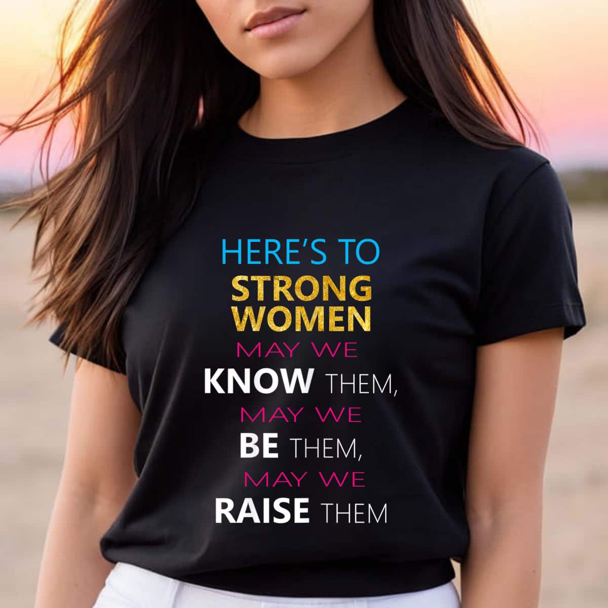 Strong Women May We Know Be Raise Them Women's Rights T-Shirt Strong Women May We Know Be Raise Them Women's Rights T-Shirt