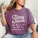 Strong Women May We Know Them May We Raise Them Funny T-Shirt Strong Women May We Know Them May We Raise Them Funny T-Shirt