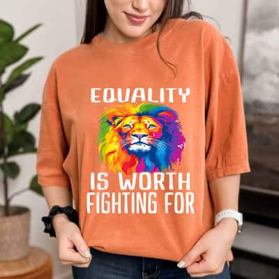 Equality Is Worth Fighting For T-Shirt