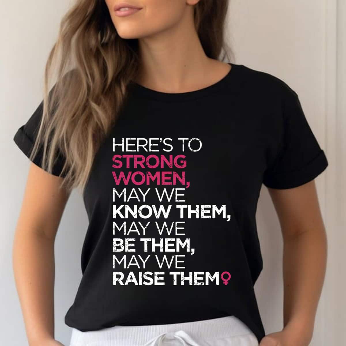 Strong Women May We Know Them Women's Rights Feminist T-Shirt Strong Women May We Know Them Women's Rights Feminist T-Shirt