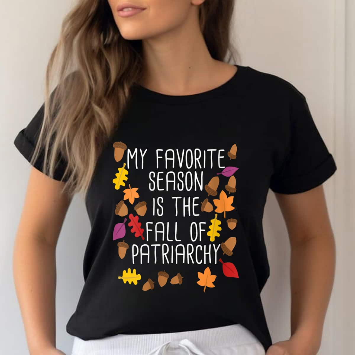 Strong Women My Favorite Season Is The Fall Of Patriarchy Feminist T-Shirt Strong Women My Favorite Season Is The Fall Of Patriarchy Feminist T-Shirt