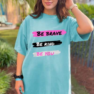 Be Kind Be Brave Be You Strong Women T-Shirt