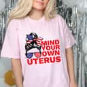Strong Women Retro Style Mind Your Own Uterus T-Shirt