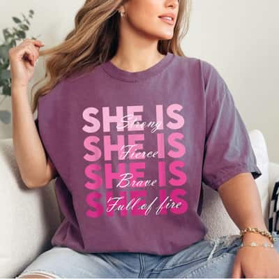 Strong Women She Is Strong Fierce Brave Full Of Fire Girl Power T-Shirt Strong Women She Is Strong Fierce Brave Full Of Fire Girl Power T-Shirt