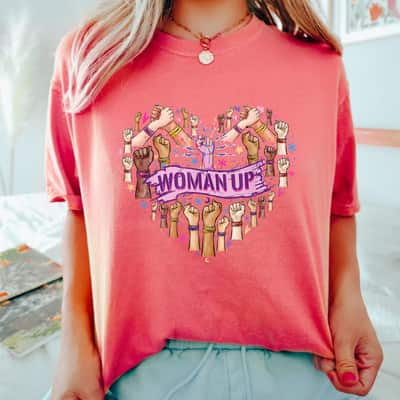 Strong Women Empowerment Feminist Woman Up T-Shirt Strong Women Empowerment Feminist Woman Up T-Shirt