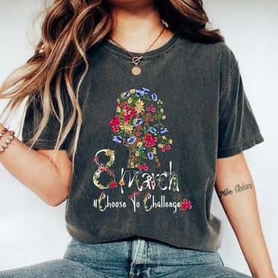 Strong Women International Women's Day Choose To Challenge T-Shirt Strong Women International Women's Day Choose To Challenge T-Shirt