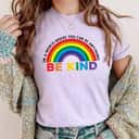 Be Kind In A World Where You Can Be Anything Kindness T-Shirt