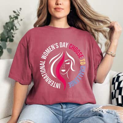 Strong Women Feminist International Women's Day Choose To Challenge T-Shirt Strong Women Feminist International Women's Day Choose To Challenge T-Shirt