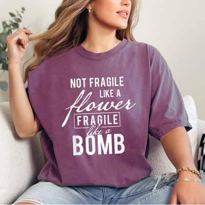 Strong Women Fragile Like A Bomb Feminist Rights Feminism T-Shirt