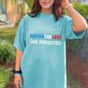 Strong Women She Was Warned Nevertheless She Persisted Nasty Woman T-Shirt