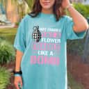 Strong Women Not Fragile Like A Flower Fragile Like A Bomb Feminist Quote T-Shirt Strong Women Not Fragile Like A Flower Fragile Like A Bomb Feminist Quote T-Shirt