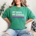 My Body My Choice Strong Women Quote Design Pro-Choice Feminist T-Shirt My Body My Choice Strong Women Quote Design Pro-Choice Feminist T-Shirt
