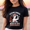 Strong Women Uterine Cancer Awareness Warrior Unbreakable T-Shirt Strong Women Uterine Cancer Awareness Warrior Unbreakable T-Shirt