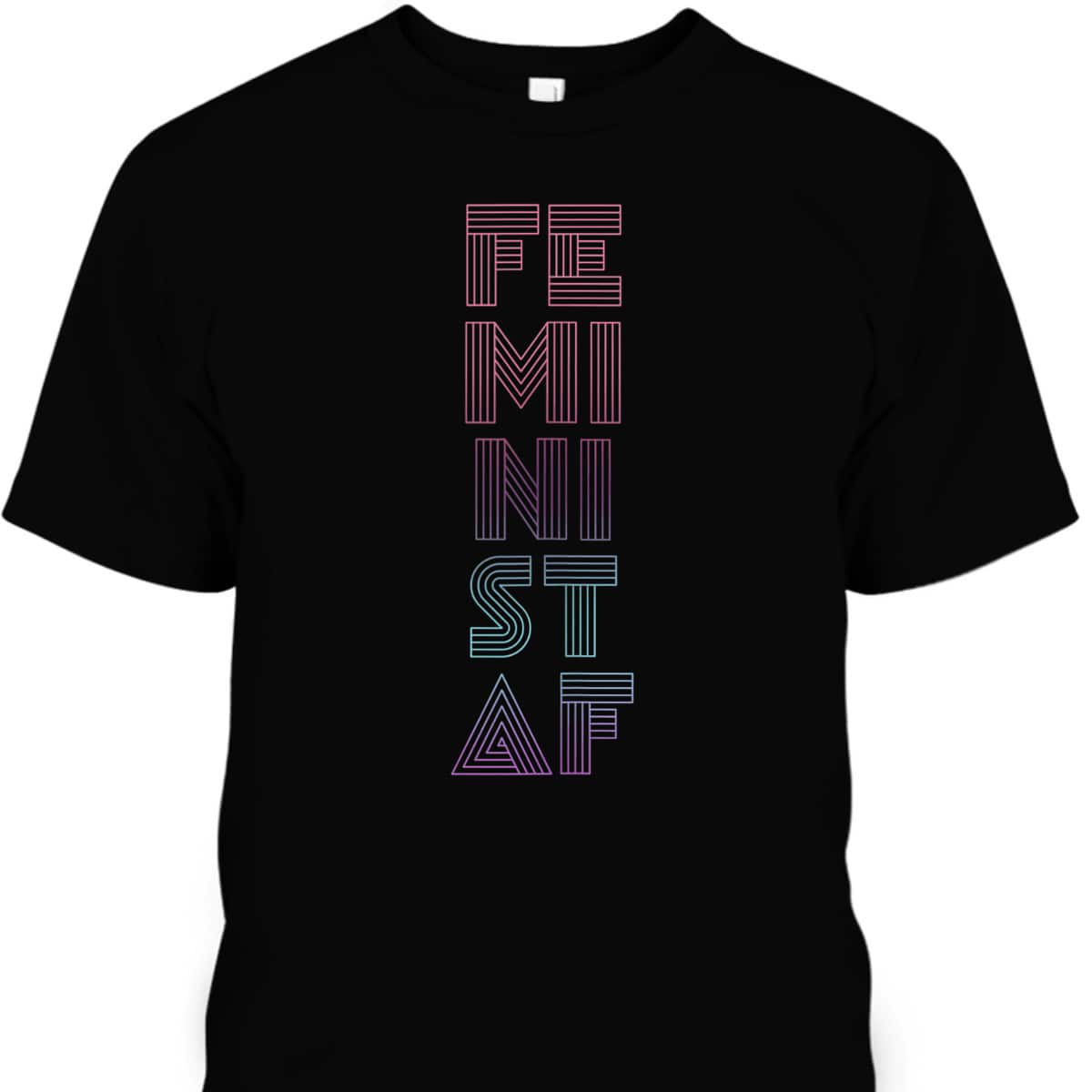 Strong Women Feminist AF Equal Rights Empowerment T-Shirt Strong Women Feminist AF Equal Rights Empowerment T-Shirt