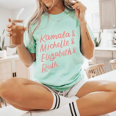 Strong Women Feminist Kamala Michelle Elizabeth & Ruth T-Shirt Strong Women Feminist Kamala Michelle Elizabeth & Ruth T-Shirt