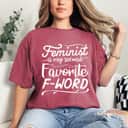 Strong Women Feminist Is My Second Favorite F Word Girl Power Empowerment T-Shirt Strong Women Feminist Is My Second Favorite F Word Girl Power Empowerment T-Shirt